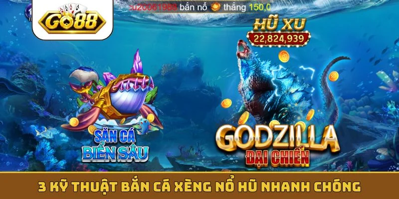 3 kỹ thuật bắn cá xèng nổ hũ nhanh chóng