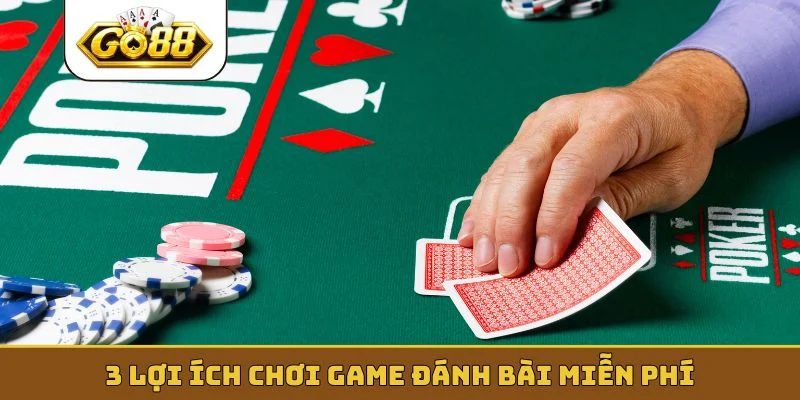 3 lợi ích chơi game đánh bài miễn phí