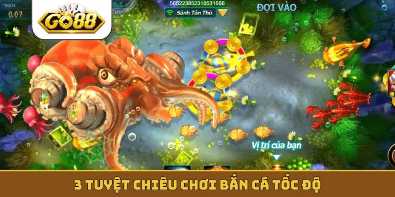 3 tuyệt chiêu chơi bắn cá tốc độ