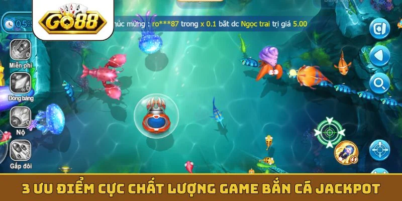 3 ưu điểm cực chất lượng game bắn cá Jackpot