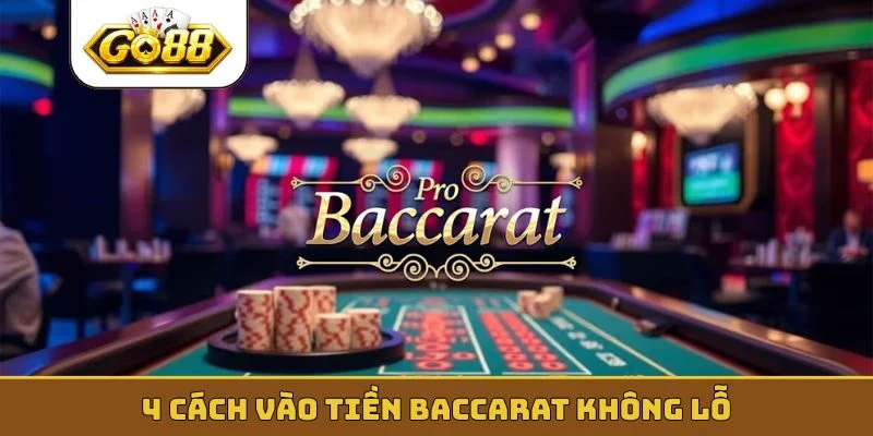 4 cách vào tiền Baccarat không lỗ