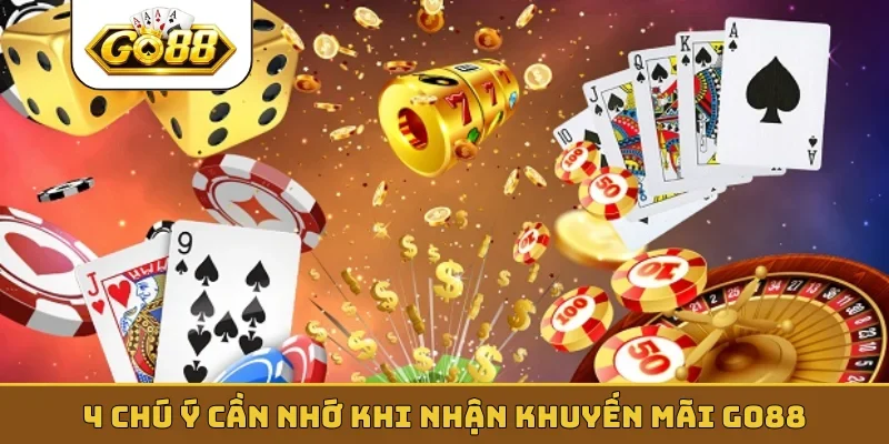 4 chú ý cần nhớ khi nhận khuyến mãi GO88