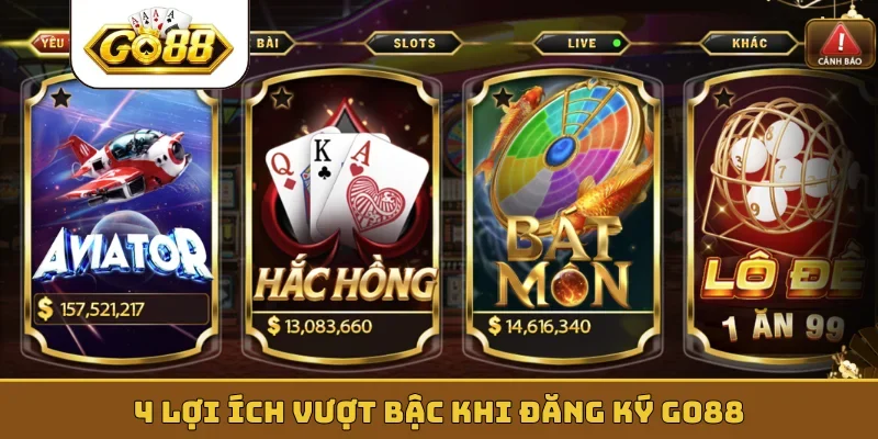 4 lợi ích vượt bậc khi đăng ký GO88