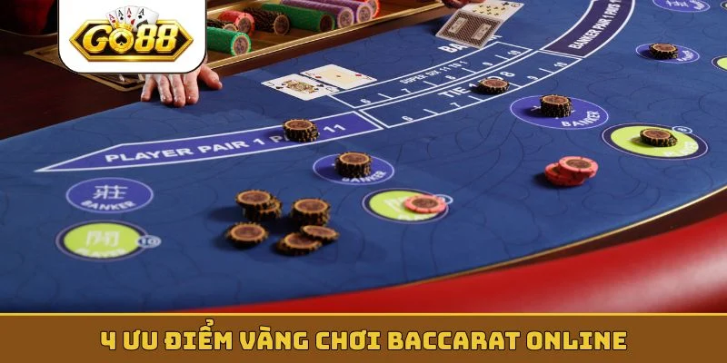 4 ưu điểm vàng chơi Baccarat online