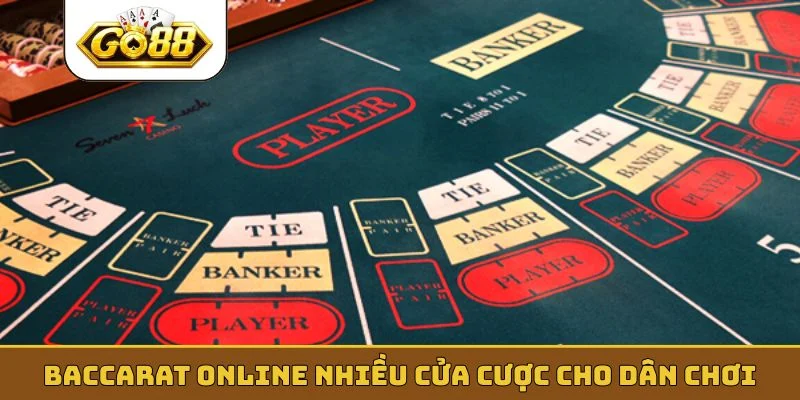 Baccarat online nhiều cửa cược cho dân chơi
