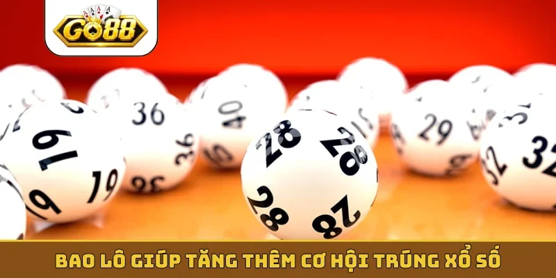 Bao lô giúp tăng thêm cơ hội trúng xổ số