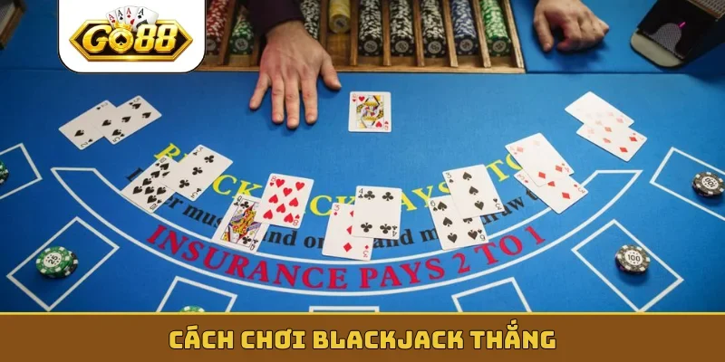 cách chơi blackjack thắng