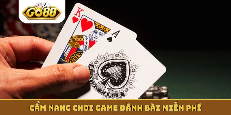 Cẩm nang chơi game đánh bài miễn phí