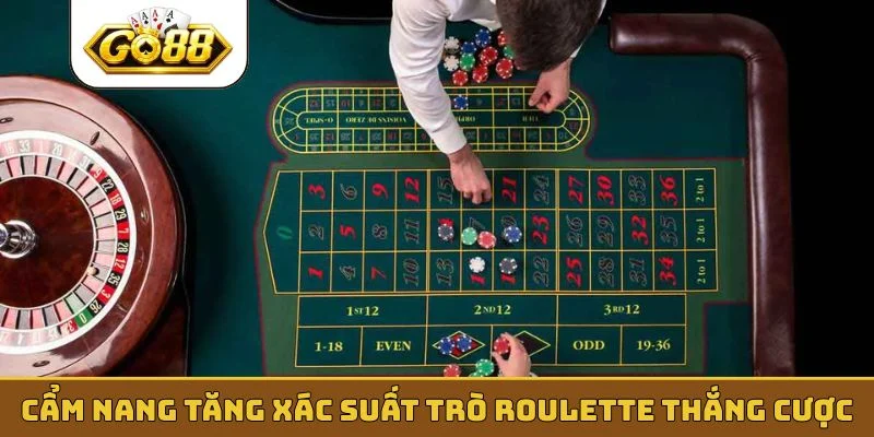 Cẩm nang tăng xác suất trò Roulette thắng cược