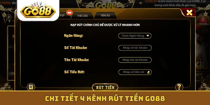 Chi tiết 4 kênh rút tiền GO88
