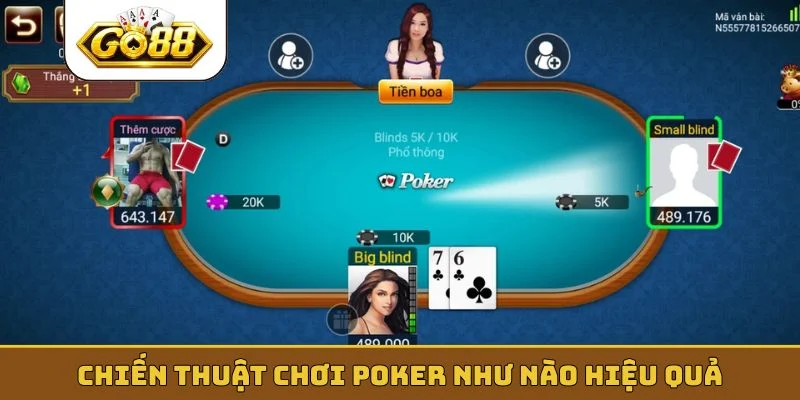 Chiến thuật chơi Poker như nào hiệu quả
