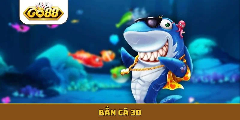 Bắn Cá 3D