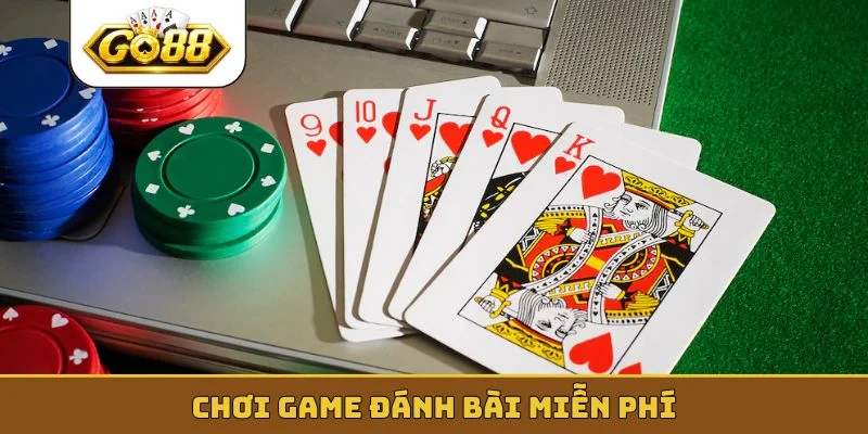 Chơi game đánh bài miễn phí