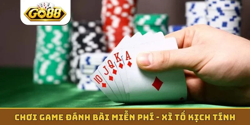 Chơi game đánh bài miễn phí - Xì tố kịch tính
