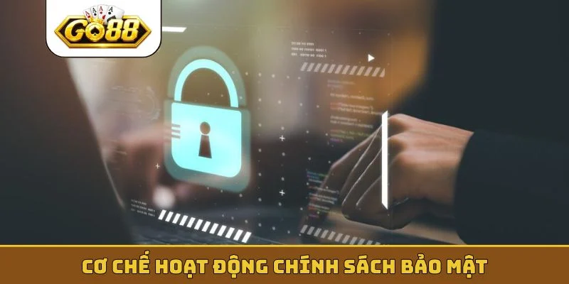 Cơ chế hoạt động chính sách bảo mật
