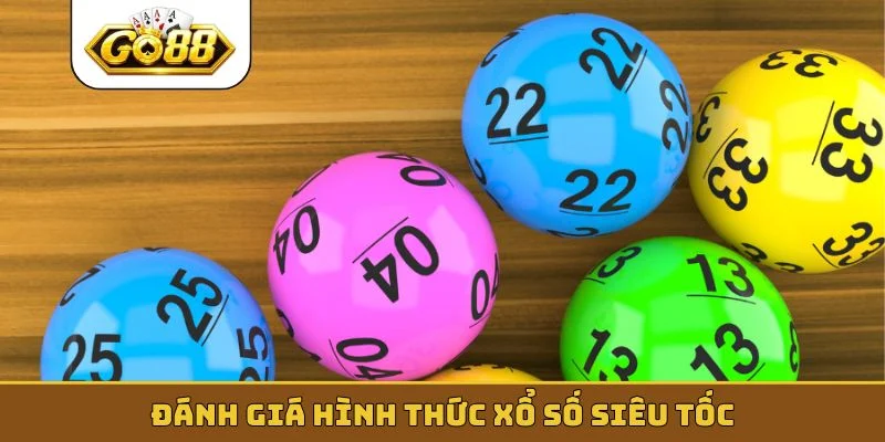 Đánh giá hình thức xổ số siêu tốc