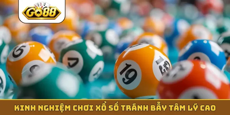 Kinh nghiệm chơi xổ số tránh bẫy tâm lý cao