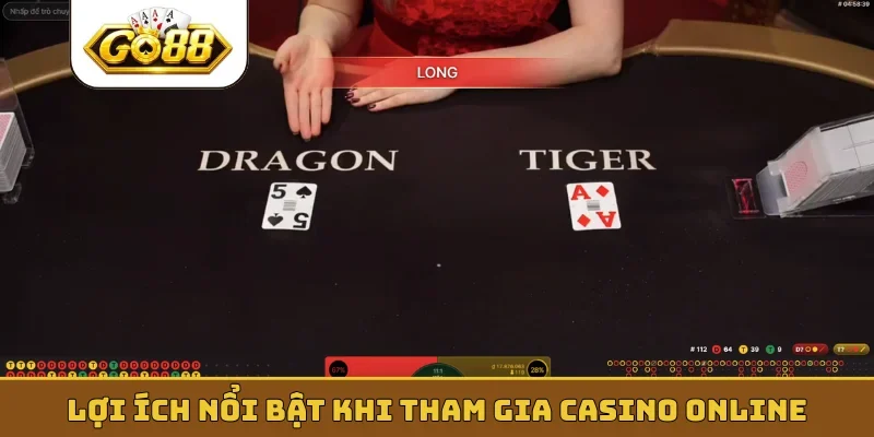 Lợi ích nổi bật khi tham gia casino online