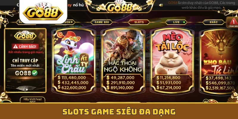 Slots game siêu đa dạng