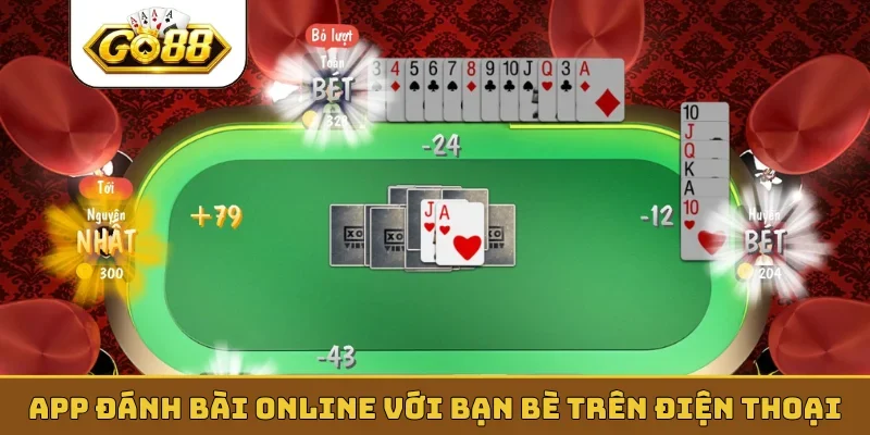 App đánh bài online với bạn bè trên điện thoại