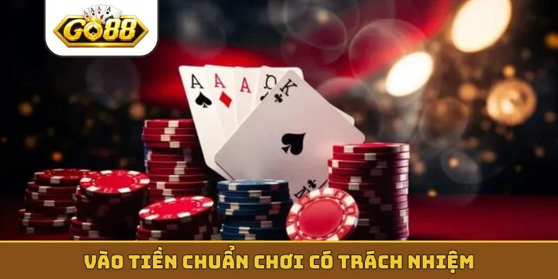 Vào tiền chuẩn chơi có trách nhiệm